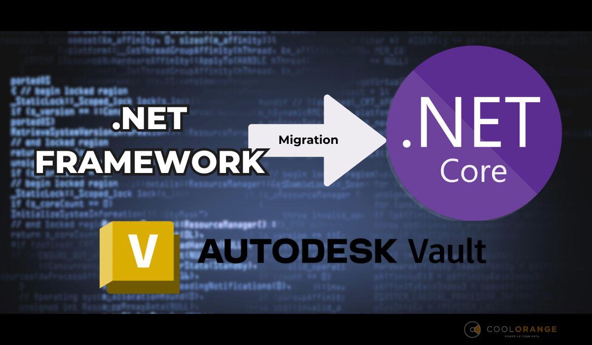Autodesk Vault und Inventor Umstellung auf .NET Core: Herausforderungen und Lösungen mit COOLORANGE