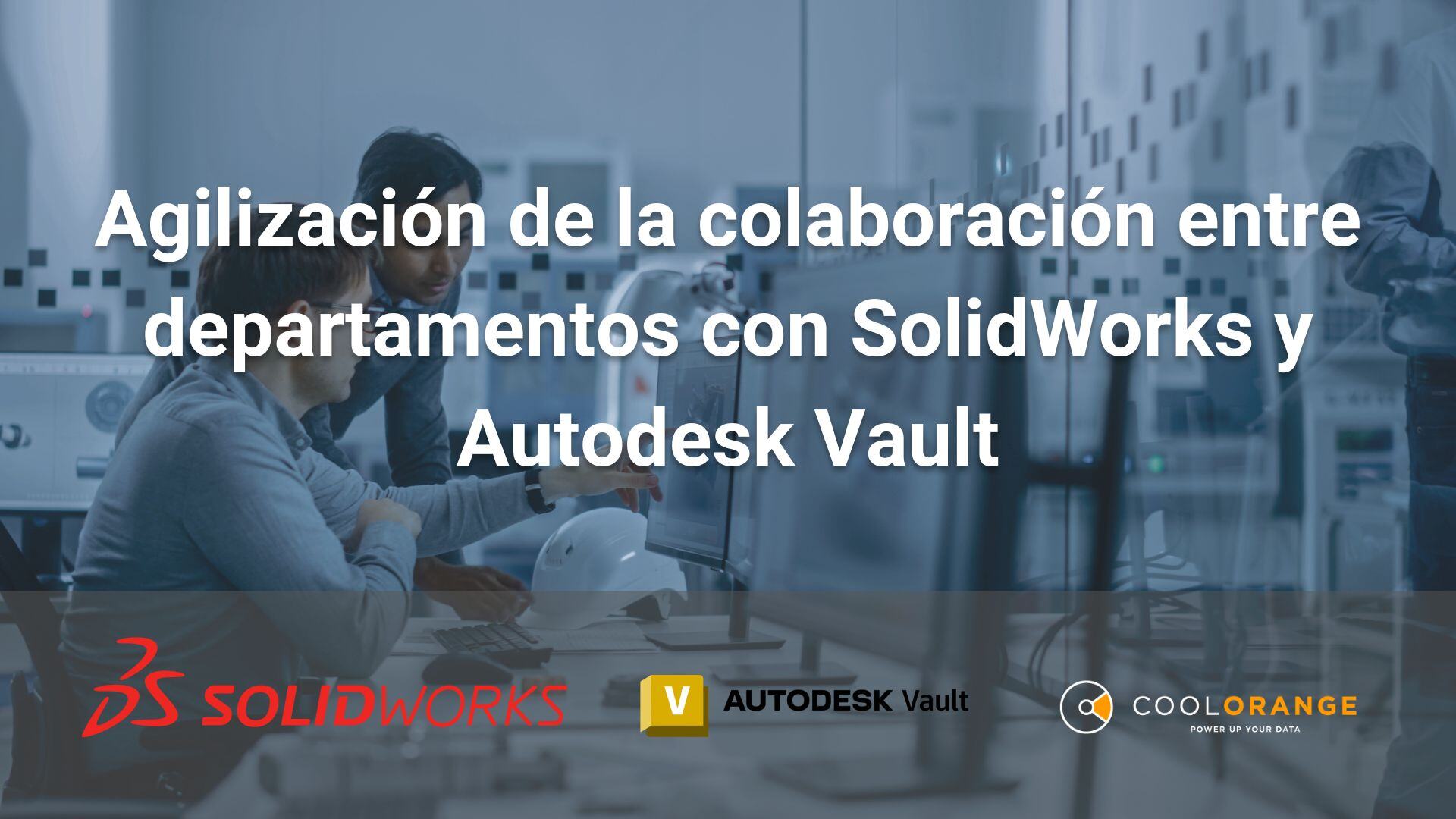 Colaboración entre departamentos con SolidWorks y Autodesk Vault